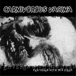 Carnivorous Vagina : Perverse with the Dead